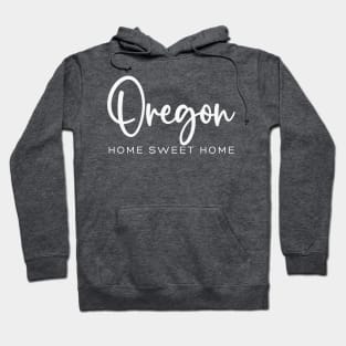 Oregon: Home Sweet Home Hoodie